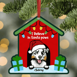 Customized Aluminium Dog Lover Ornament - Believe in Santa Paws