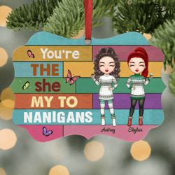 unique friend gift: personalized aluminium ornament - she to my nanigans