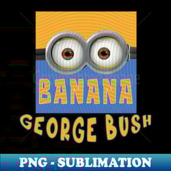 despicable minion america george bush - professional sublimation digital download - enhance your apparel with stunning detail