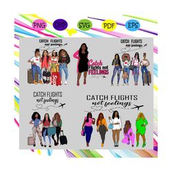 catch flights not feelings, black girl svg, black sexy girl, travel svg, travel girls, melanin, melanin svg, black girl