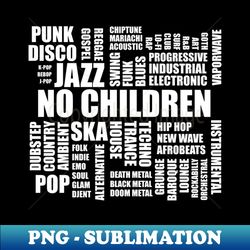 Jazz No Children - Decorative Sublimation PNG File - Unleash Your Creativity