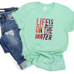 life is better on the water shirt png, camp lover shirt png, funny camping gifts, nature lover shirt png, rv camper shir