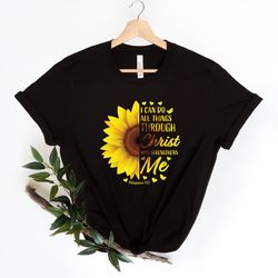 i can do all things through christ who strengthens me shirt png, sunflower shirt png, philippians 4:13 shirt png, sunflo