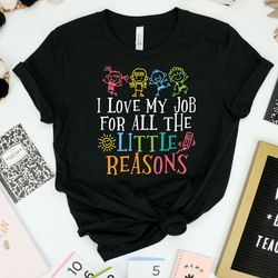 i love my job for all the little reasons shirt png, teacher love outfit, teacher gift, science t-shirt png, teacher scho