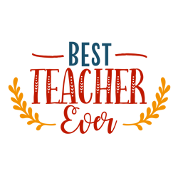 best teacher ever svg, back to school, happy day svg, first day svg, school svg, happy school svg, teacher svg