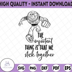 the important thing is that we stick together svg, buzz lightyear svg, funny svg, toy story svg, disney svg, toy story c