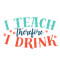 I-Teach-Threfore-I-Drink_2.png
