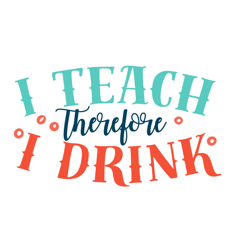I-Teach-Threfore-I-Drink_2.png