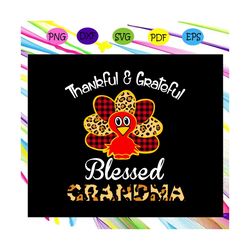 thankful & grateful blessed grandma, thanksgiving, thanksgiving svg, thankful grandma, thankful grateful, turkey svg, gr