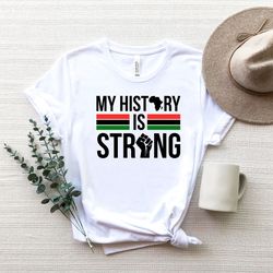 my history is strong,black history month shirt pngs,black lives matter shirt pngs,blm shirt png, black history months, b