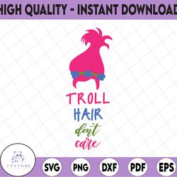 trolls troll hair don't care, svg cutting file, troll poppy movie quote cricut silhouette, png jpg dxf, instant download