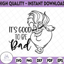 ursula its good to be bad svg, png, dxf, cartoon svg, disney svg, png, dxf, cricut