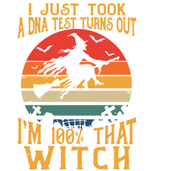 i just took a dna test turns out i'm 100 that witch svg, halloween logo svg, halloween svg, digital download