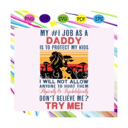 my i job as a daddy is to protect my kids svg, lion king svg, fathers day svg, lion fathers day svg, lion king lover sv