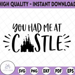 You had me at castle svg, Disneyland svg, Disneyworld svg, Princess svg, Funny svg, Disney SVG, Disney Trip svg, Mickey