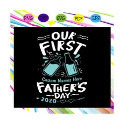 our first fathers day 2020 svg, happy fathers day 2020 svg, fathers day svg, fathers day svg, fathers day gift, fathers