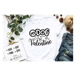 My dog is my Valentine svg,  Anti Valentine's Day SVG, Funny Valentine Shirt Svg, Love Svg