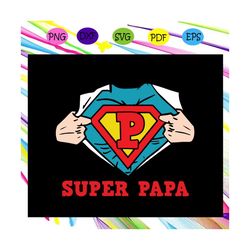 super papa svg, hero svg, super hero svg, super hero papa svg, fathers day ,for silhouette, files for cricut, svg, dxf,