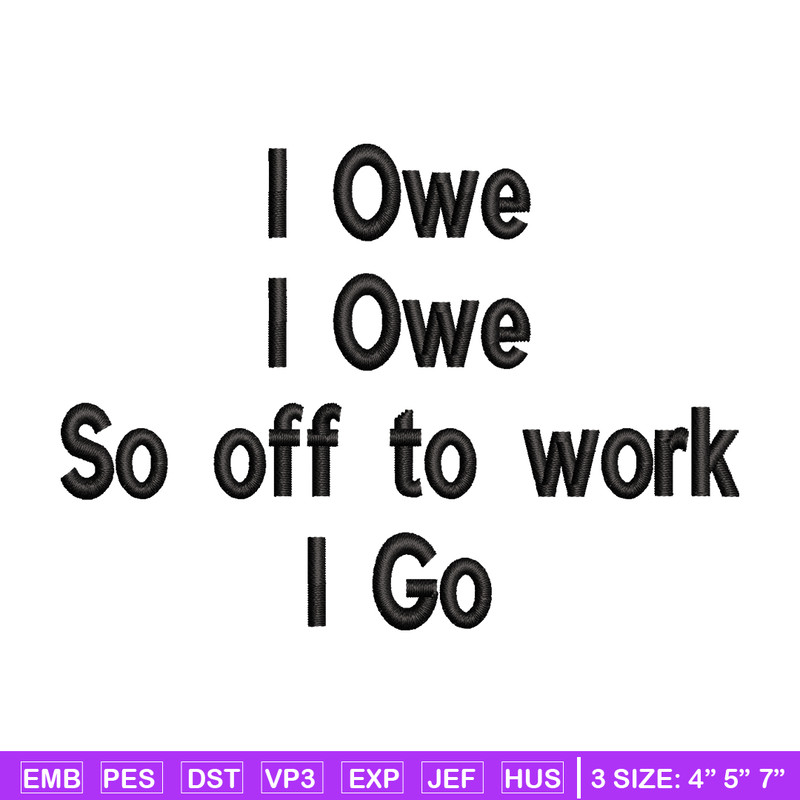I Owe I Owe So Off To Work I Go embroidery design, Logo embroidery, logo design, embroidery file, Digital download..jpg