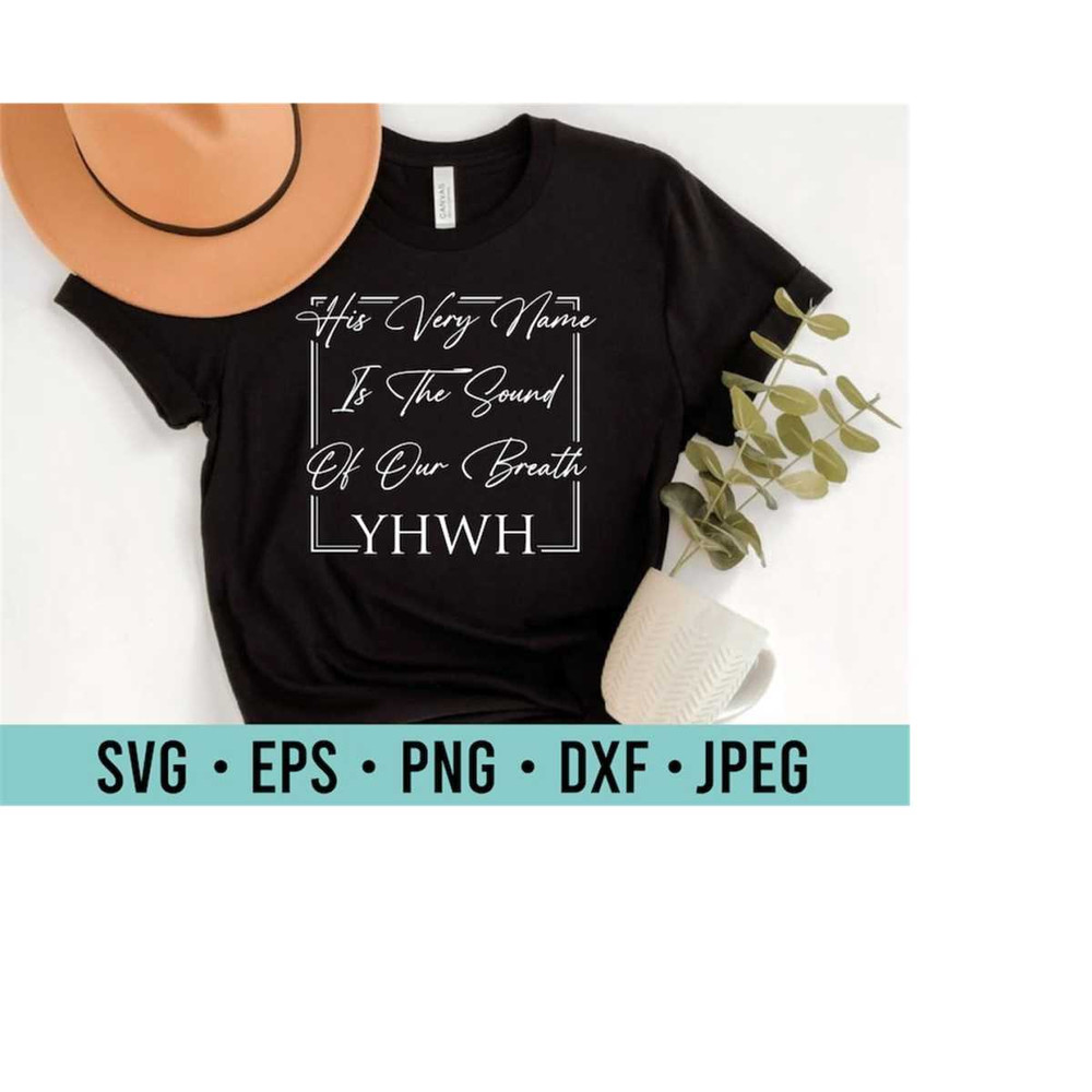 MR-2710202316545-yahweh-svg-his-very-name-is-the-sound-of-our-breath-svg-image-1.jpg