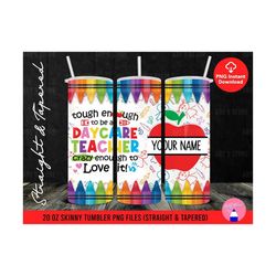 Tough Enough To Be Daycare Teacher For Add Your Name Apple Name Frame 20oz Skinny Tumbler Sublimation Design Straight & Tapered PNG Files