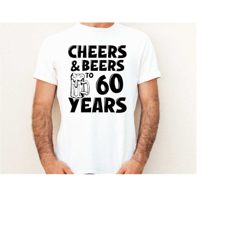 MR-27102023165727-cheers-and-beers-to-60-years-svg-funny-beer-shirt-for-image-1.jpg