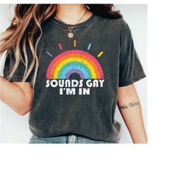 sounds gay im in shirt, lgbt shirt, pride shirt, gay pride t-shirt, lesbian shirt, bisexual shirt, ls468