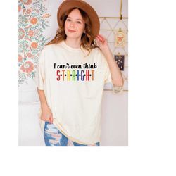 comfort colors i can't even think straight shirt, lgbtq shirt, funny lgbt gift, ls464