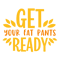 Get-Your-Fat-Pants-Ready.png