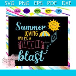summer loving had me a blast, summer vacation, summer vacation gift, hello summer, summer svg,summer gift, summer shirt,