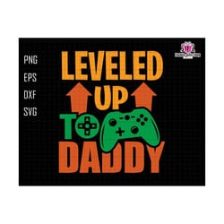 level up to daddy svg, daddy svg, level up svg, gamer dad svg, new dad svg, future dad svg, baby announcement svg, baby gender reveal svg