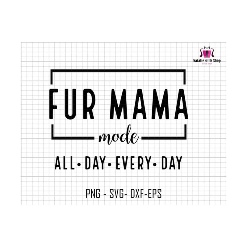 27102023174344-fur-mama-mode-all-day-every-day-svg-fur-mama-mode-svg-mom-image-1.jpg