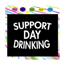 support day drinking, drinking, drinking svg, drinking day, beer svg, beer gift, trending svg files for silhouette, file