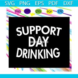 support day drinking, drinking, drinking svg, drinking day, beer svg, beer gift, trending svg files for silhouette, file