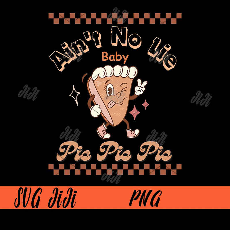 Ain't-No-Lie-Baby-Pie-Pie-Pie-PNG,-Groovy-Pumpkin-Thanksgiving-PNG,-Cake-Fall-PNG.jpg