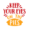 Keep-your-Eyes-on-the-Pies.png