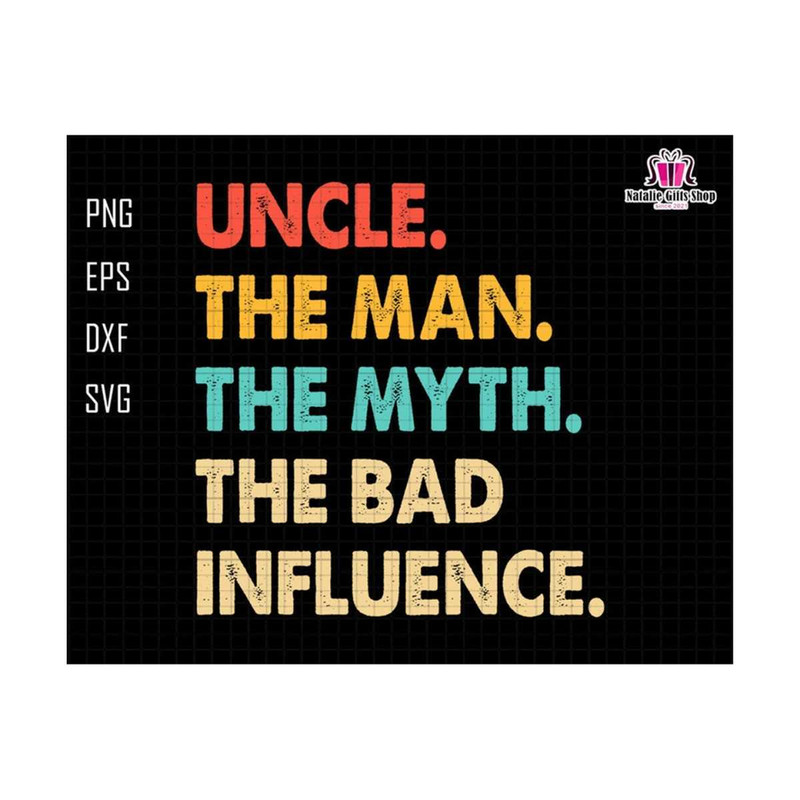 27102023175048-uncle-the-man-the-myth-the-bad-influence-svg-uncle-svg-man-image-1.jpg