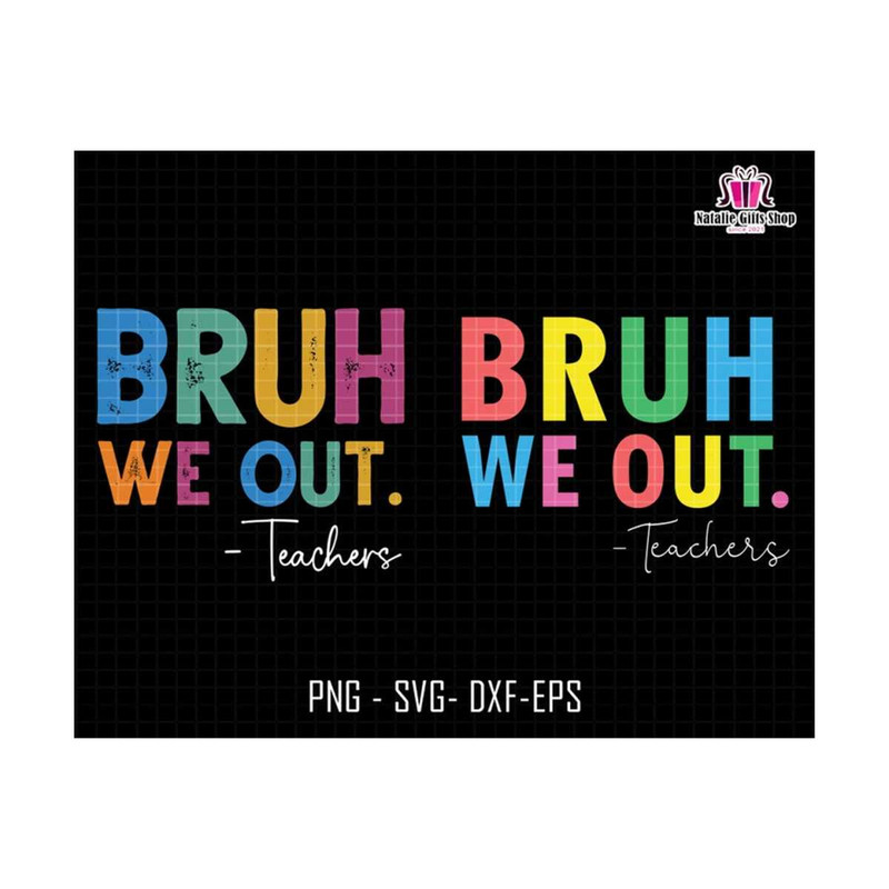 27102023175146-bruh-we-out-teachers-svg-last-day-of-school-svg-teacher-life-image-1.jpg