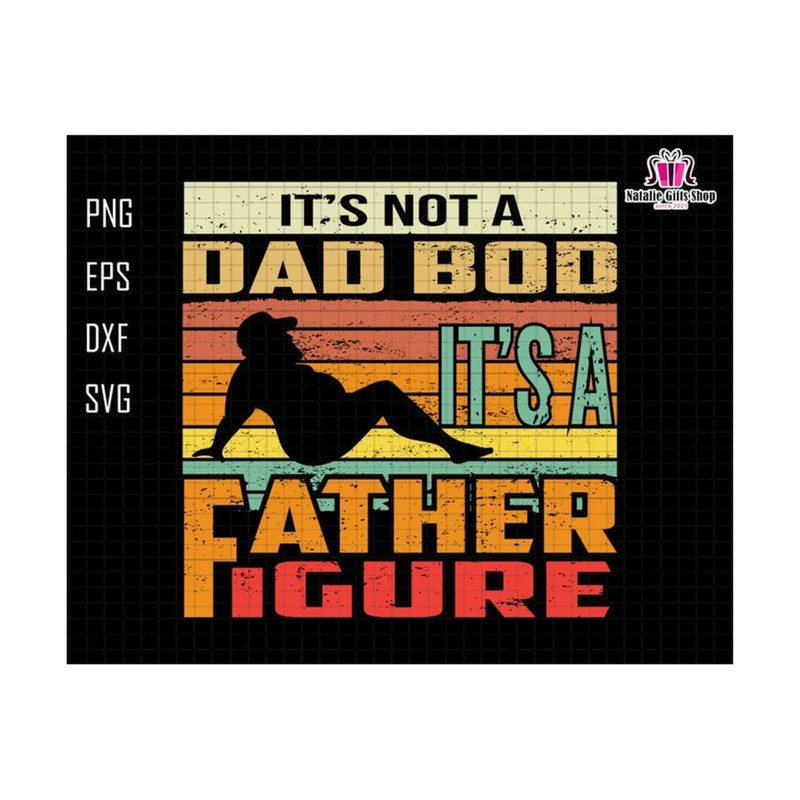 27102023175156-its-not-a-dad-bod-its-a-father-figure-svg-dad-bod-svg-dad-image-1.jpg