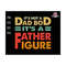 27102023175259-its-not-a-dad-bod-its-a-father-figure-svg-dad-bod-svg-dad-image-1.jpg