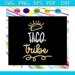 taco tribe, love and tacos, tacos lover, best funny tacos, funny tacos, tacos shirt, tacos svg, trending svg, files for