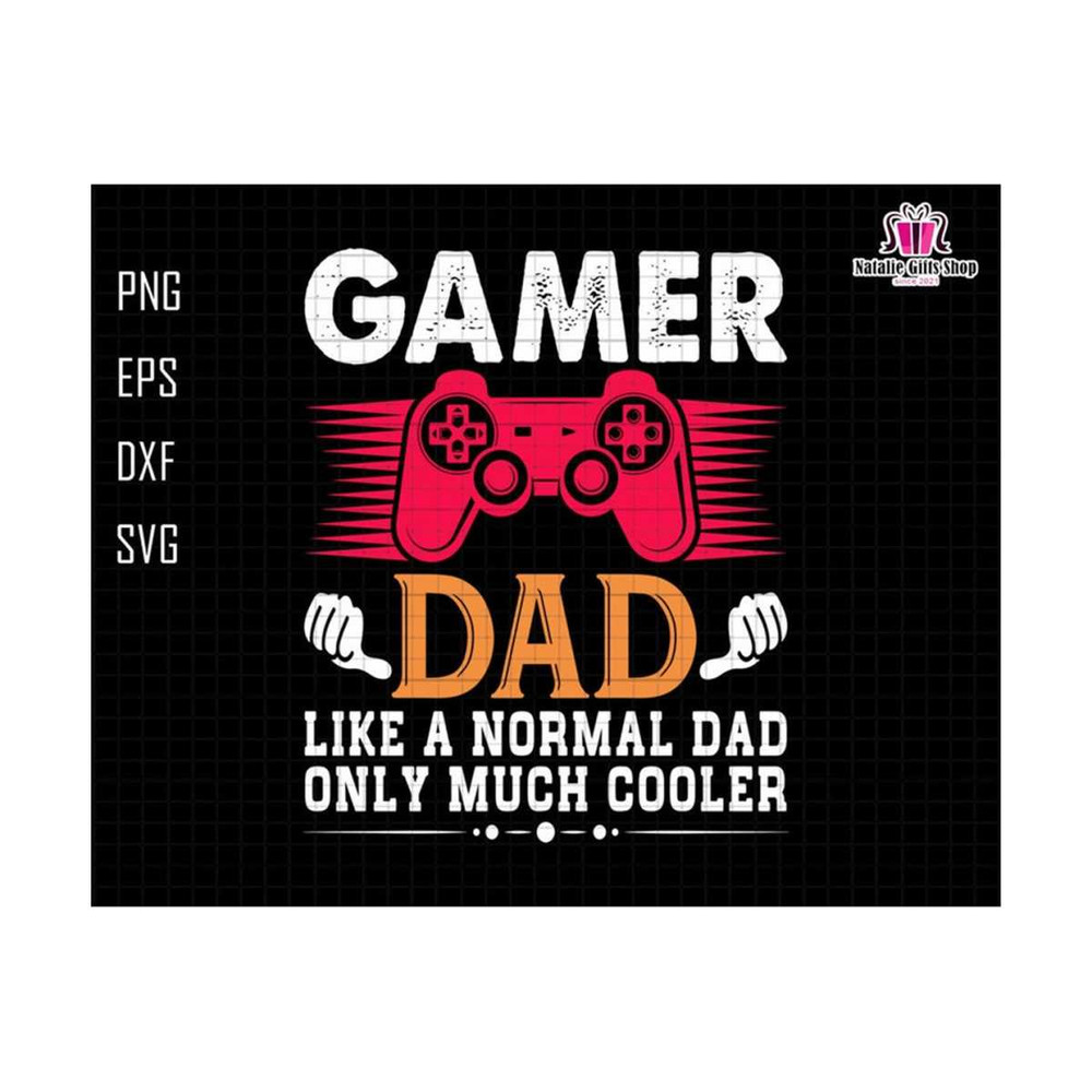 27102023175645-gamer-dad-like-a-normal-dad-only-cooler-svg-gamer-dad-svg-image-1.jpg