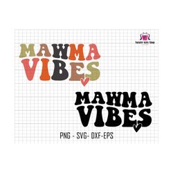 Mawma Vibes Svg, Mawma Svg, Groovy Mawma Vibes Svg, Retro Mawma Svg, Gift For Mom, Mothers Day, Mom Vintage Svg, Cricut File Svg, Silhouette
