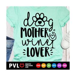 dog mother wine lover svg, dog mom svg, love wine clipart, funny saying svg dxf eps, pets lovers shirt design, silhouett