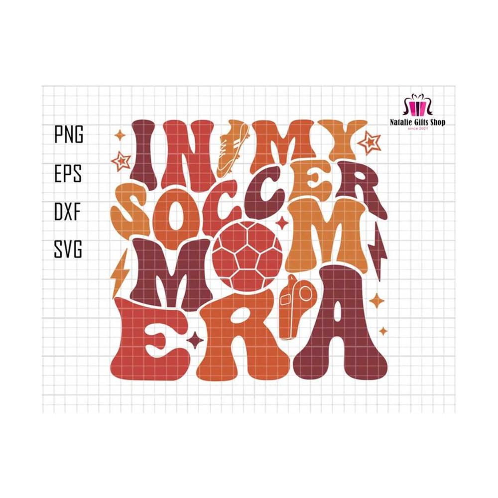 2710202318258-in-my-soccer-mom-era-svg-mothers-day-svg-mom-life-svg-image-1.jpg