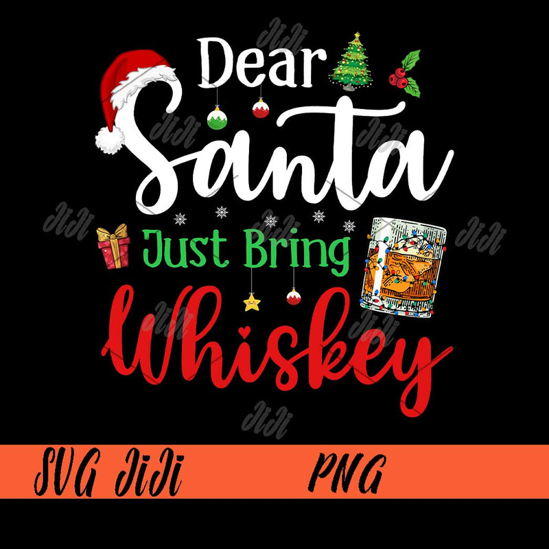 Dear-Santa-Just-Bring-Whiskey-PNG,-Christmas-Whiskey-PNG.jpg