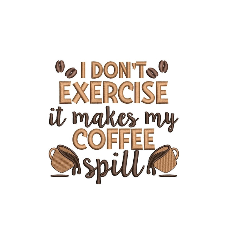 MR-2710202318623-i-dont-exercise-it-makes-my-coffee-spill-embroidery-image-1.jpg