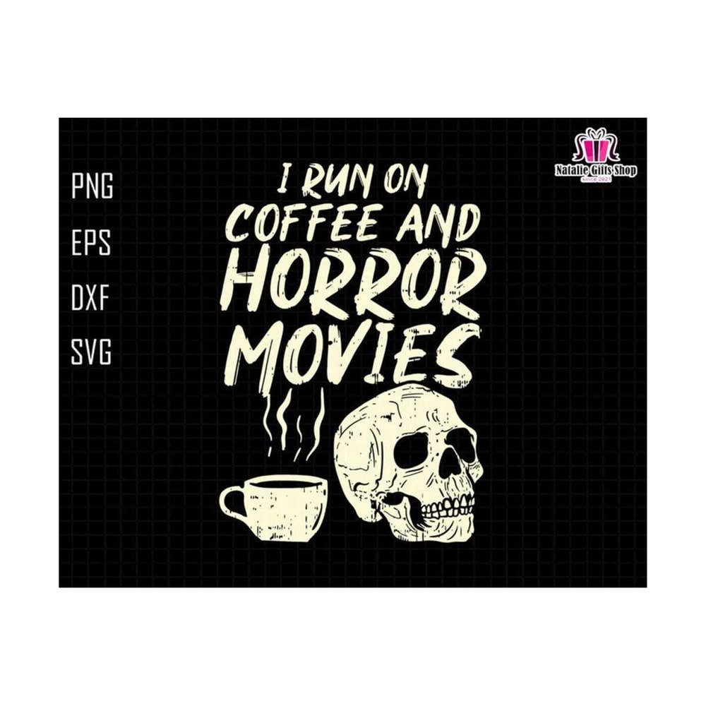 2710202318815-i-run-on-coffee-and-horror-movies-svg-spooky-babes-skull-image-1.jpg