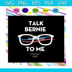 talk bernie to me, bernie svg, bernie sanders, trending svg for silhouette, files for cricut, svg, dxf, eps, png instant