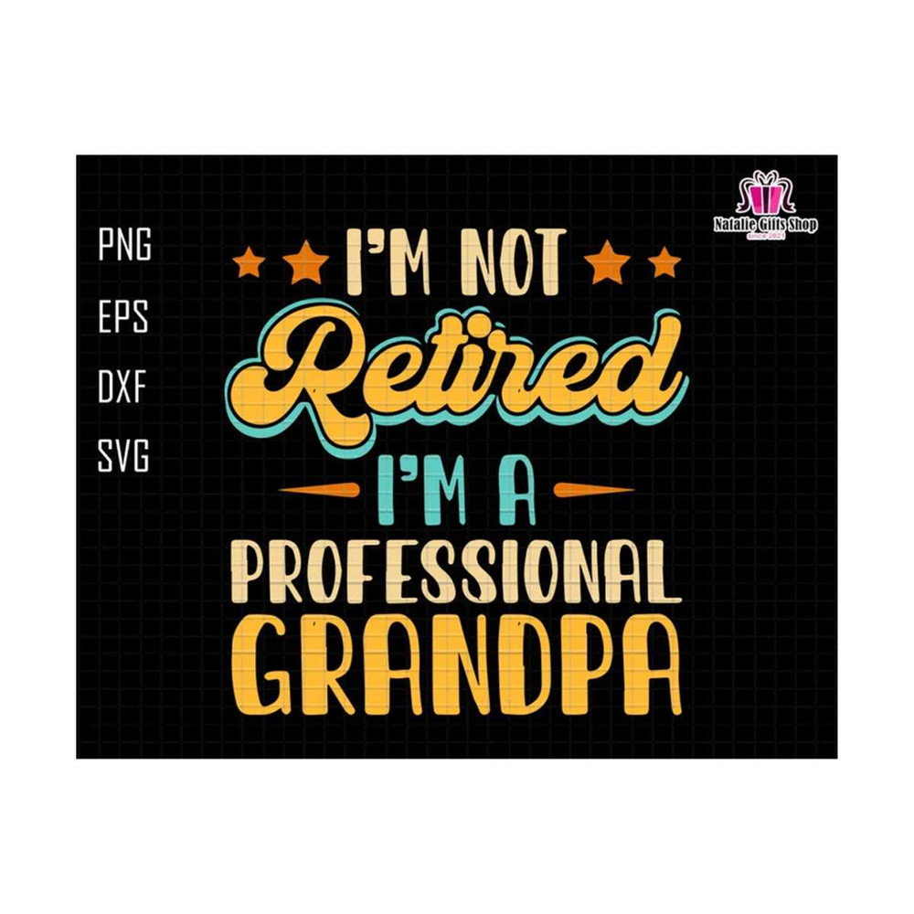 27102023181245-im-not-retired-im-a-professional-grandpa-svg-image-1.jpg